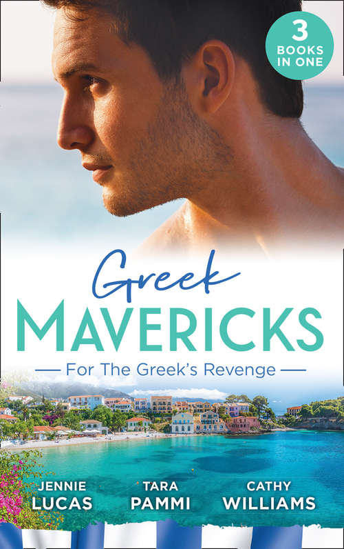 Book cover of Greek Mavericks: The Consequence Of His Vengeance / Claimed For His Duty / Taken By Her Greek Boss (ePub edition) (Mills And Boon M&b Ser. #28)