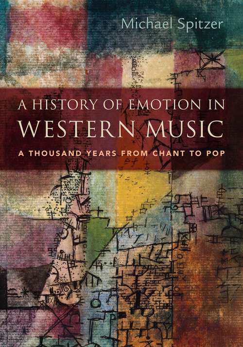 Book cover of A History of Emotion in Western Music: A Thousand Years from Chant to Pop