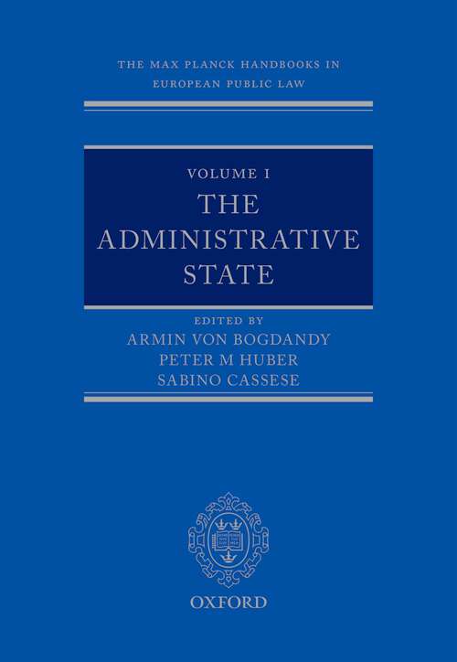 Book cover of The Max Planck Handbooks in European Public Law: Volume I: The Administrative State (Max Planck Handbooks in European Public Law)