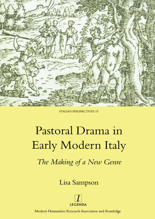 Book cover of Pastoral Drama in Early Modern Italy: The Making of a New Genre