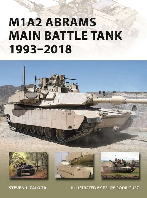 Book cover of M1A2 Abrams Main Battle Tank 1993–2018: 1993-2018 (New Vanguard #268)