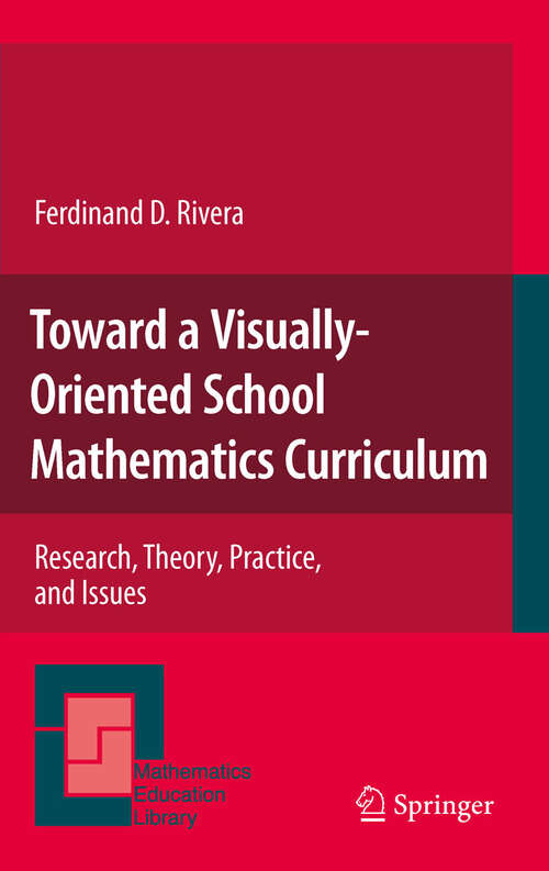 Book cover of Toward a Visually-Oriented School Mathematics Curriculum: Research, Theory, Practice, and Issues (2011) (Mathematics Education Library #49)