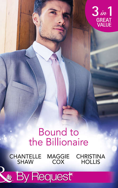 Book cover of Bound To The Billionaire: Captive In His Castle / In Petrakis's Power / The Count's Prize (ePub edition) (Mills And Boon By Request Ser.)