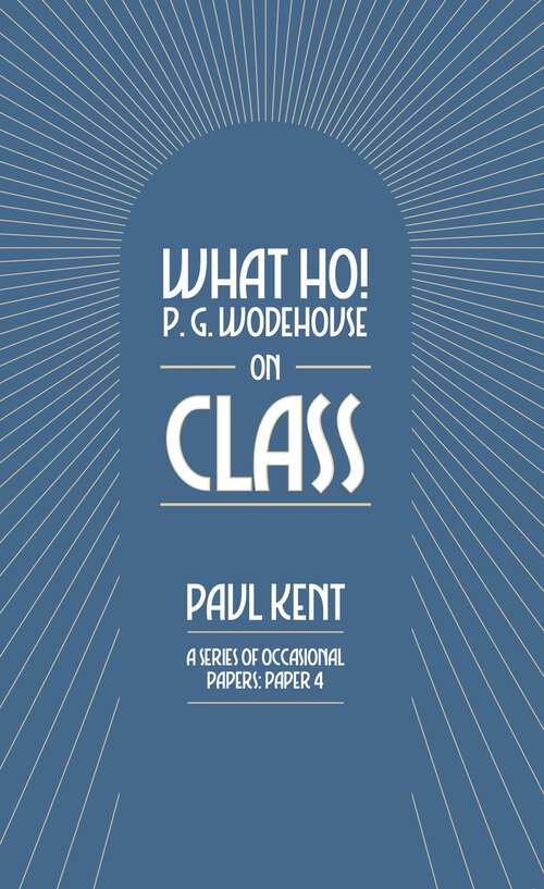 Book cover of What Ho! P. G. Wodehouse on Class (What Ho! P. G. Wodehouse)