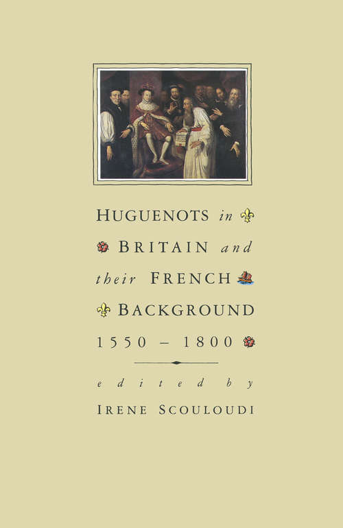 Book cover of Huguenots in Britain and France (1st ed. 1987)