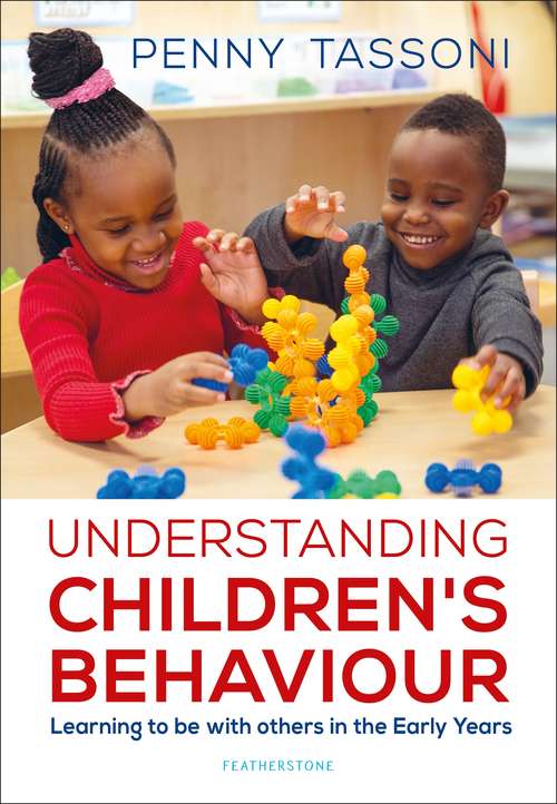 Book cover of Understanding Children's Behaviour: Learning to be with others in the Early Years (Supporting Development in the Early Years Foundation Stage)