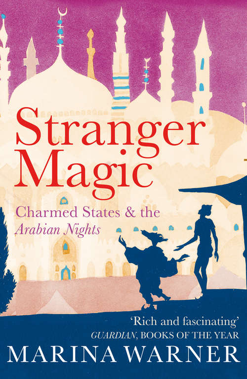 Book cover of Stranger Magic: Charmed States & the Arabian Nights