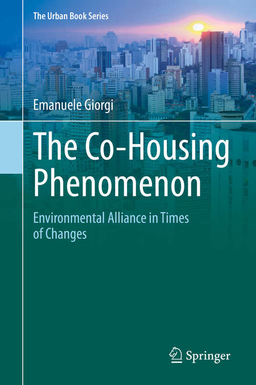 Book cover of The Co-Housing Phenomenon: Environmental Alliance in Times of Changes (1st ed. 2020) (The Urban Book Series)