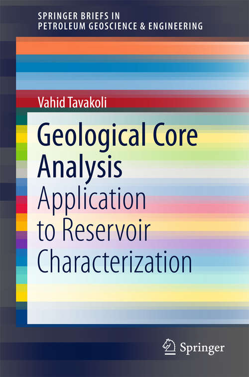 Book cover of Geological Core Analysis: Application to Reservoir Characterization (SpringerBriefs in Petroleum Geoscience & Engineering)