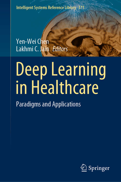 Book cover of Deep Learning in Healthcare: Paradigms and Applications (1st ed. 2020) (Intelligent Systems Reference Library #171)