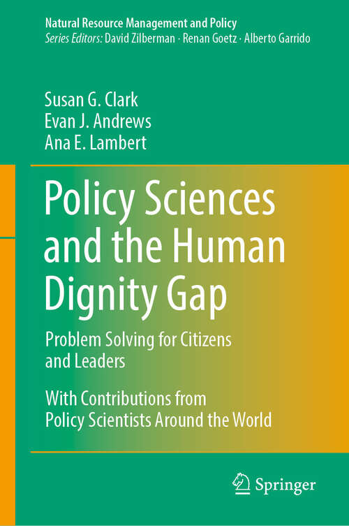 Book cover of Policy Sciences and the Human Dignity Gap: Problem Solving for Citizens and Leaders (2024) (Natural Resource Management and Policy #58)