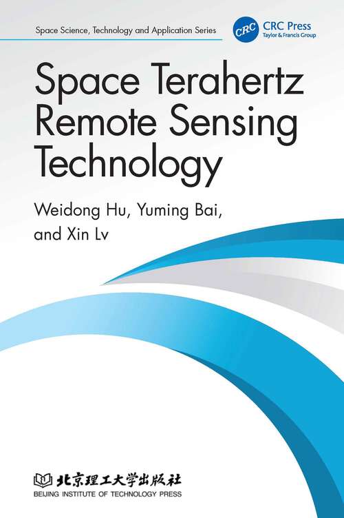 Book cover of Space Terahertz Remote Sensing Technology (Space Science, Technology and Application Series)