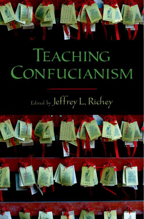 Book cover of Teaching Confucianism (AAR Teaching Religious Studies)