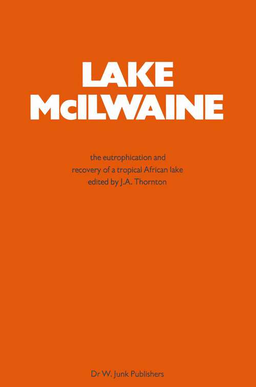Book cover of Lake Mcilwaine: The Eutrophication and Recovery of a Tropical African Man-Made Lake (1982) (Monographiae Biologicae #49)
