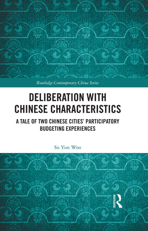 Book cover of Deliberation with Chinese Characteristics: A Tale of Two Chinese Cities’ Participatory Budgeting Experiences (Routledge Contemporary China Series)