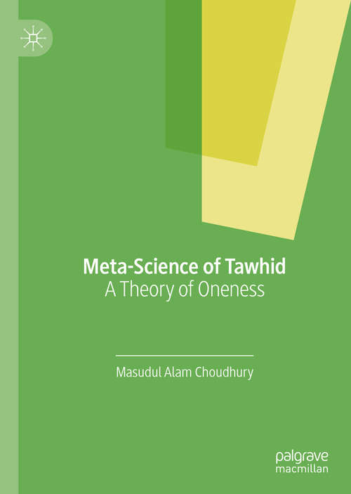 Book cover of Meta-Science of Tawhid: A Theory of Oneness (1st ed. 2019)