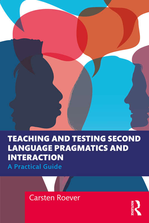 Book cover of Teaching and Testing Second Language Pragmatics and Interaction: A Practical Guide