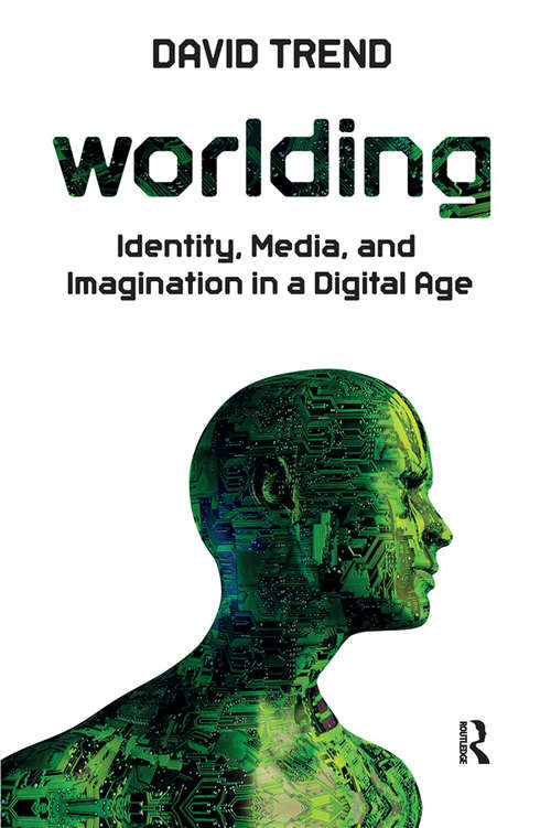 Book cover of Worlding: Identity, Media, and Imagination in a Digital Age