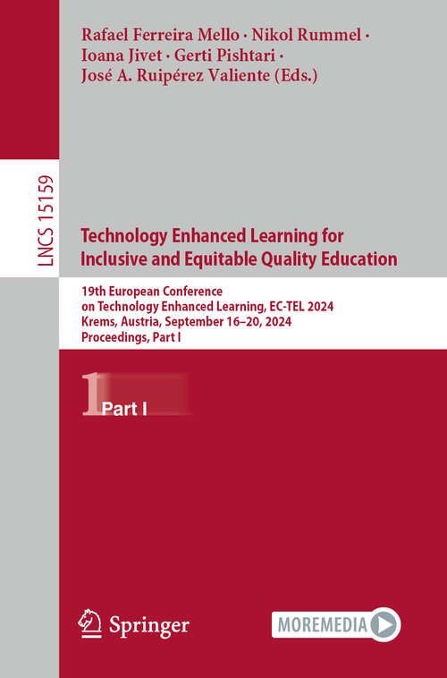 Book cover of Technology Enhanced Learning for Inclusive and Equitable Quality Education: 19th European Conference on Technology Enhanced Learning, EC-TEL 2024, Krems, Austria, September 16–20, 2024, Proceedings, Part I (2024) (Lecture Notes in Computer Science #15159)