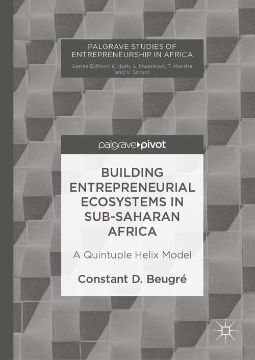 Book cover of Building Entrepreneurial Ecosystems in Sub-Saharan Africa: A Quintuple Helix Model (1st ed. 2017) (Palgrave Studies of Entrepreneurship in Africa)