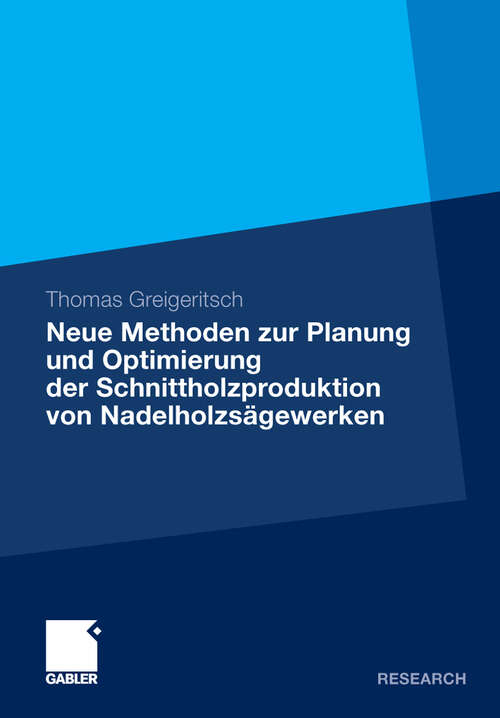 Book cover of Neue Methoden zur Planung und Optimierung der Schnittholzproduktion von Nadelholzsägewerken (2010)