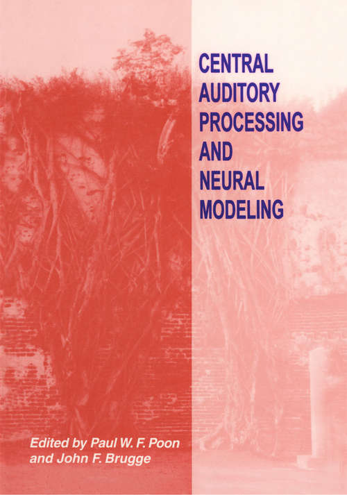 Book cover of Central Auditory Processing and Neural Modeling: Proceedings Of An International Workshop Held In Kaohsiung, Taiwan, January 26-29, 1997 (1998)