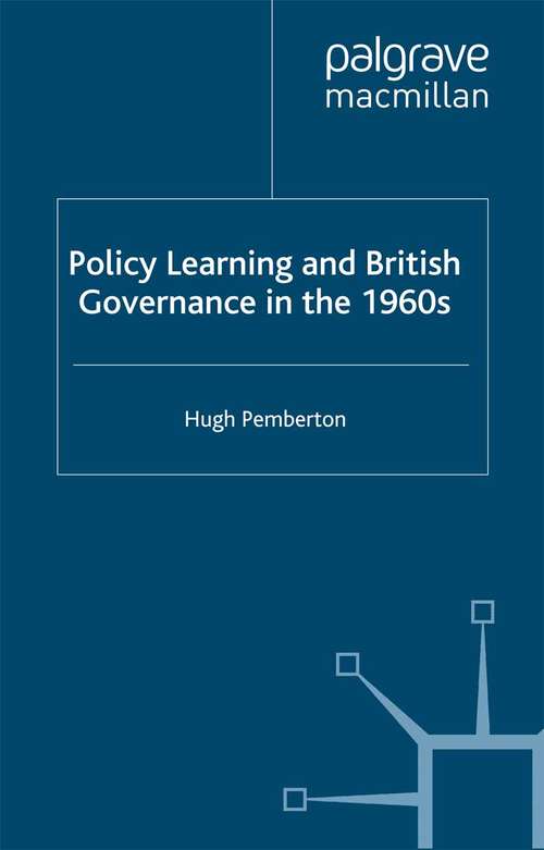 Book cover of Policy Learning and British Governance in the 1960s (2004) (Transforming Government)