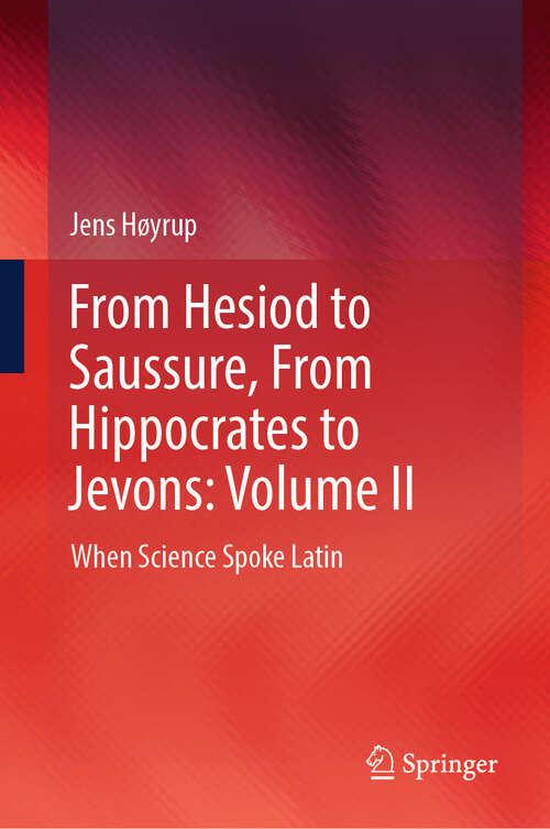 Book cover of From Hesiod to Saussure, From Hippocrates to Jevons: When Science Spoke Latin (2024)