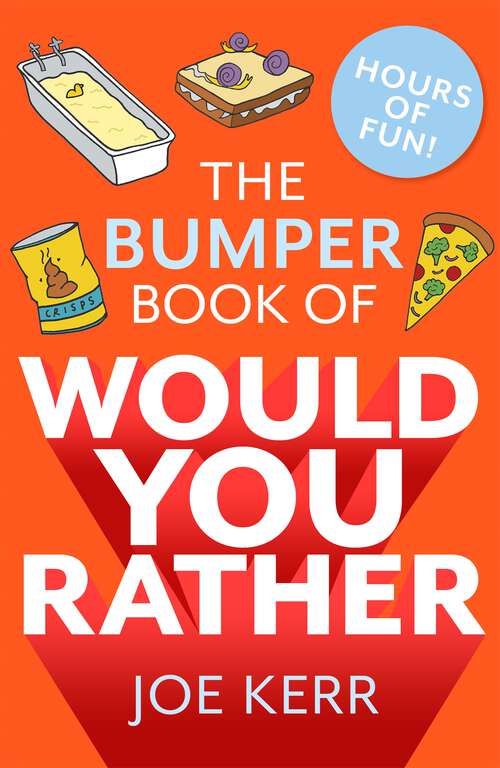 Book cover of The Bumper Book of Would You Rather?: Over 350 hilarious hypothetical questions for anyone aged 9 to 99 (Would You Rather?)