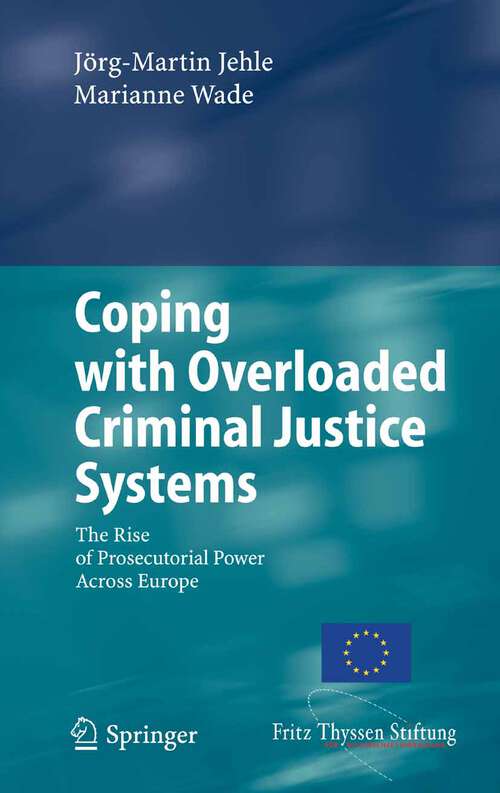 Book cover of Coping with Overloaded Criminal Justice Systems: The Rise of Prosecutorial Power Across Europe (2006)