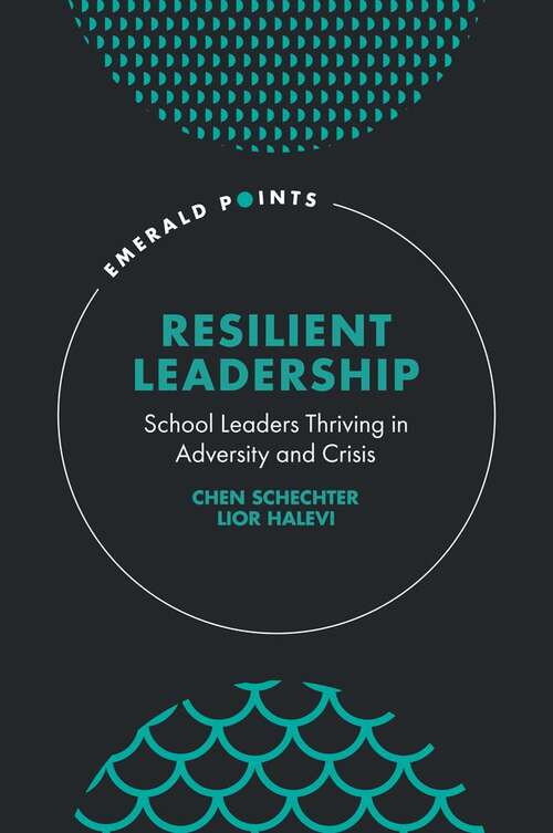 Book cover of Resilient Leadership: School Leaders Thriving in Adversity and Crisis (Emerald Points)