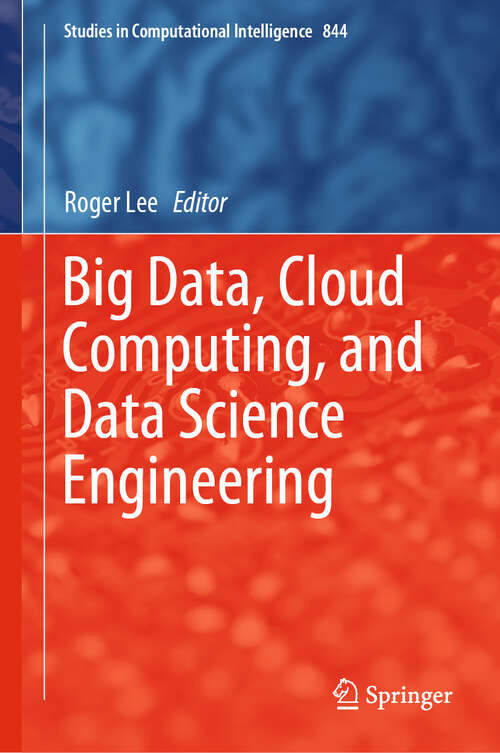 Book cover of Big Data, Cloud Computing, and Data Science Engineering (1st ed. 2020) (Studies in Computational Intelligence #844)