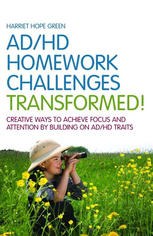 Book cover of AD/HD Homework Challenges Transformed!: Creative Ways to Achieve Focus and Attention by Building on AD/HD Traits (PDF)