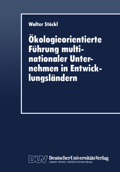 Book cover of Ökologieorientierte Führung multinationaler Unternehmen in Entwicklungsländern (1996)