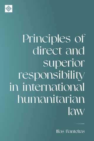 Book cover of Principles of direct and superior responsibility in international humanitarian law (Melland Schill Studies in International Law)
