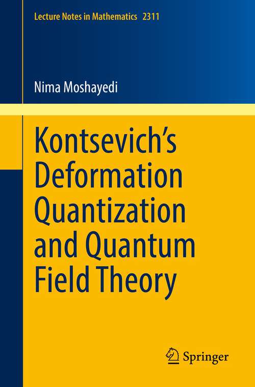 Book cover of Kontsevich’s Deformation Quantization and Quantum Field Theory (1st ed. 2022) (Lecture Notes in Mathematics #2311)