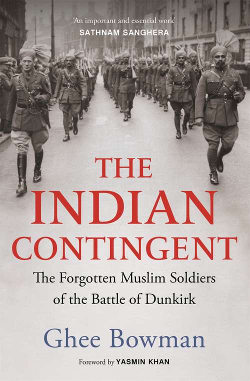 Book cover of The Indian Contingent: The Forgotten Muslim Soldiers Of Dunkirk