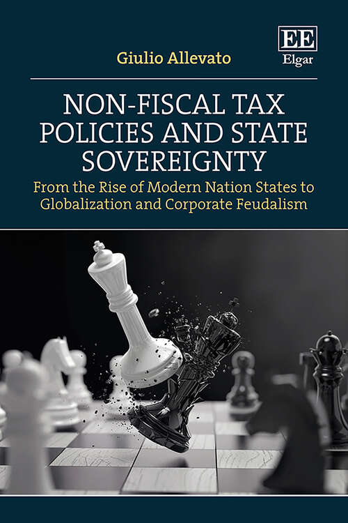 Book cover of Non-Fiscal Tax Policies and State Sovereignty: From the Rise of Modern Nation States to Globalization and Corporate Feudalism