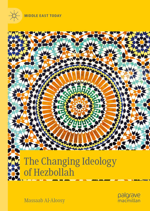 Book cover of The Changing Ideology of Hezbollah: Insurgencies And Civil War In The Middle East (1st ed. 2020) (Middle East Today)