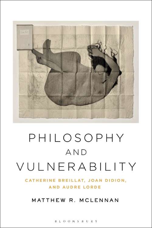 Book cover of Philosophy and Vulnerability: Catherine Breillat, Joan Didion, and Audre Lorde