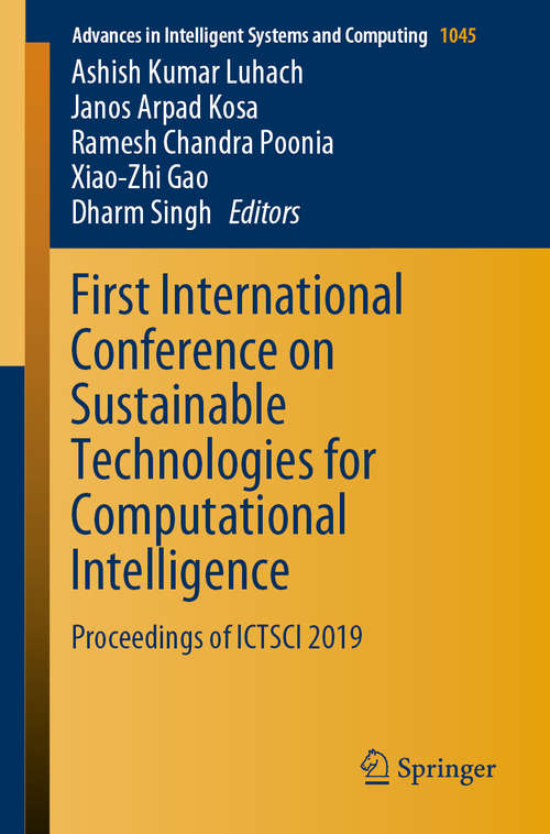 Book cover of First International Conference on Sustainable Technologies for Computational Intelligence: Proceedings of ICTSCI 2019 (1st ed. 2020) (Advances in Intelligent Systems and Computing #1045)