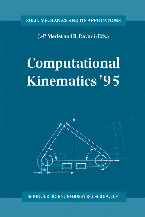 Book cover of Computational Kinematics ’95: Proceedings of the Second Workshop on Computational Kinematics, held in Sophia Antipolis, France, September 4–6, 1995 (1995) (Solid Mechanics and Its Applications #40)