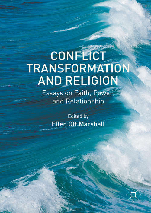Book cover of Conflict Transformation and Religion: Essays on Faith, Power, and Relationship (1st ed. 2016)