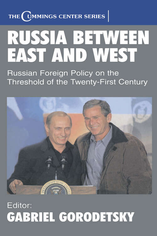 Book cover of Russia Between East and West: Russian Foreign Policy on the Threshhold of the Twenty-First Century (Cummings Center Series)