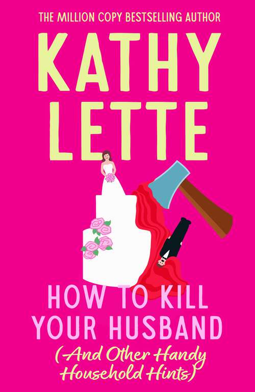 Book cover of How to Kill Your Husband (And Other Handy Household Hints): The wild and witty novel from the global bestseller