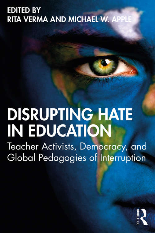 Book cover of Disrupting Hate in Education: Teacher Activists, Democracy, and Global Pedagogies of Interruption