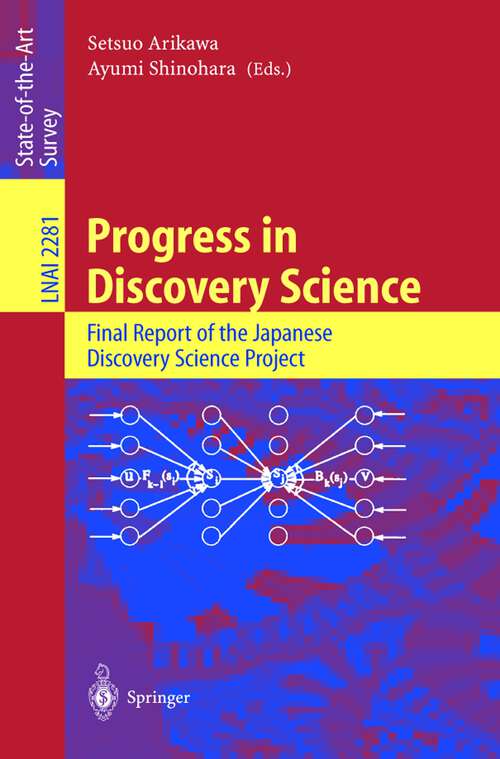 Book cover of Progress in Discovery Science: Final Report of the Japanese Discovery Science Project (2002) (Lecture Notes in Computer Science #2281)