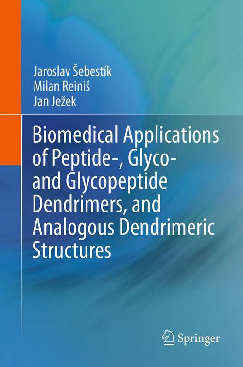 Book cover of Biomedical Applications of Peptide-, Glyco- and Glycopeptide Dendrimers, and Analogous Dendrimeric Structures (2012)