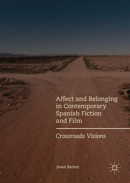 Book cover of Affect and Belonging in Contemporary Spanish Fiction and Film: Crossroads Visions (1st ed. 2017)
