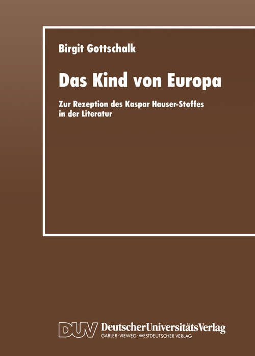 Book cover of Das Kind von Europa: Zur Rezeption des Kaspar Hauser-Stoffes in der Literatur (1995)